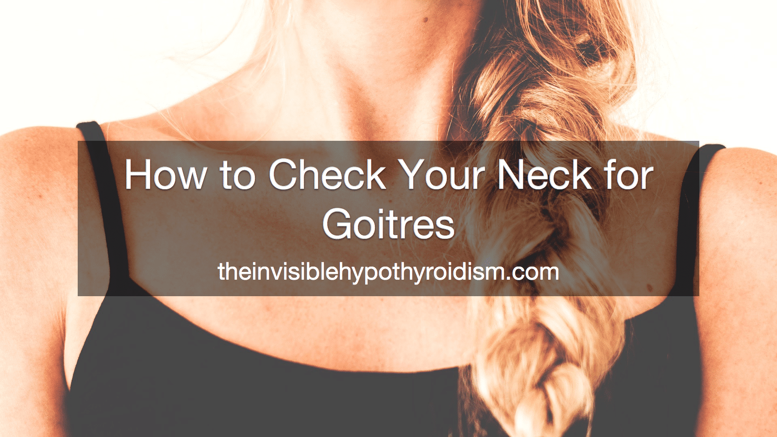 how-to-check-your-neck-for-goitres-the-invisible-hypothyroidism