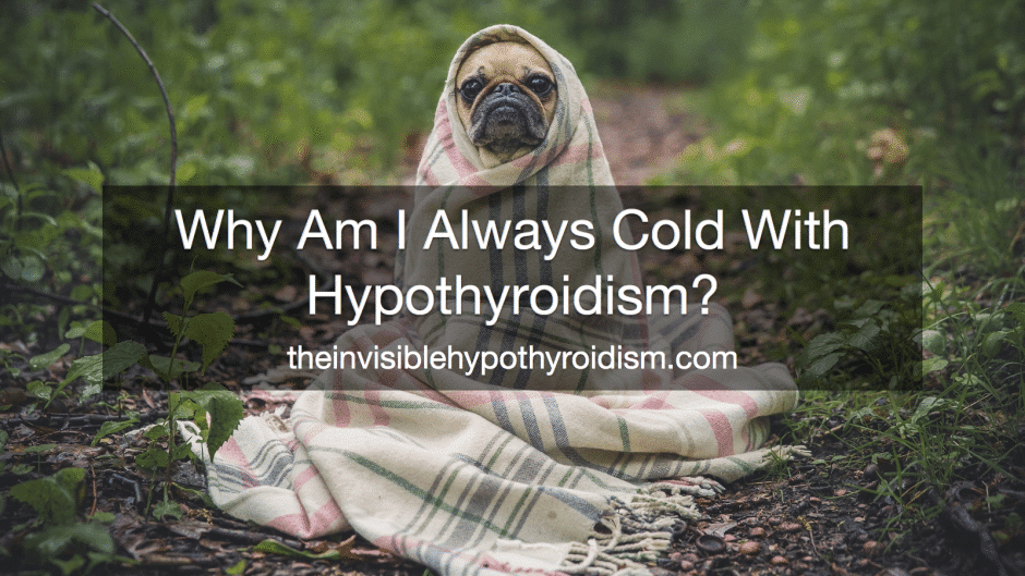 Why Am I Always Cold With Hypothyroidism?